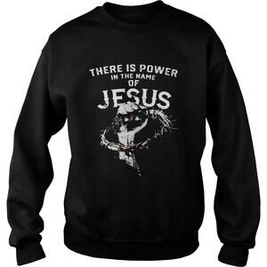 There Is Power In The Name Of Jesus Shirt
